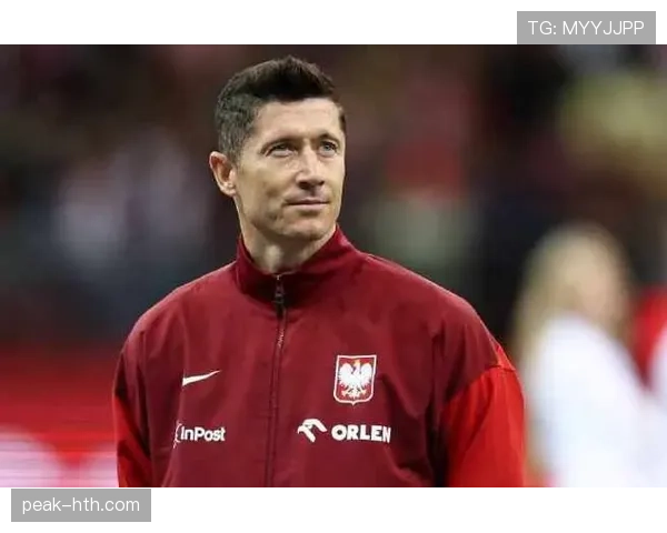 莱万多夫斯基以队长风采引领球队续写辉煌